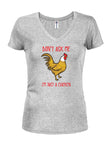 Ne me demandez pas que je suis juste un poulet T-shirt col en V junior