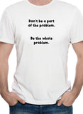Ne faites pas partie du problème T-Shirt