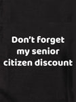 Don't forget my senior citizen discount Kids T-Shirt