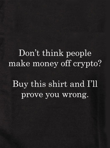 T-shirt Je ne pense pas que les gens gagnent de l'argent avec la crypto