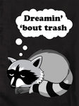 T-shirt Dreamin' 'bout trash