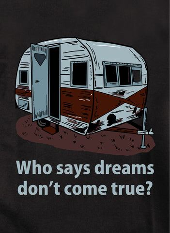 Who says dreams don't come true? Kids T-Shirt