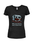 Who says dreams don't come true? T-Shirt