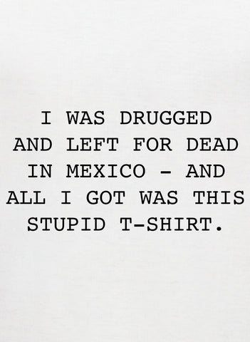 Drogado y dado por muerto en México Camiseta para niños