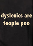 Dyslexics are Teople Poo T-Shirt - Five Dollar Tee Shirts