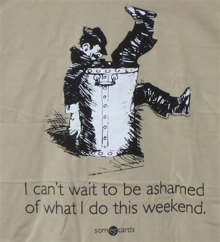 I Can't Wait to be Ashamed T-Shirt  T-Shirt