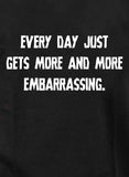 Every Day Just Gets More And More Embarrassing T-Shirt