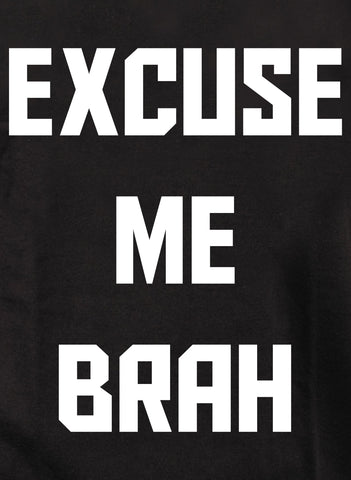 EXCUSE ME BRAH Kids T-Shirt