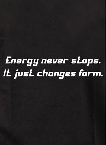 Energy never stops T-Shirt