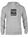 El inglés es bueno pero las matemáticas son mejores Camiseta