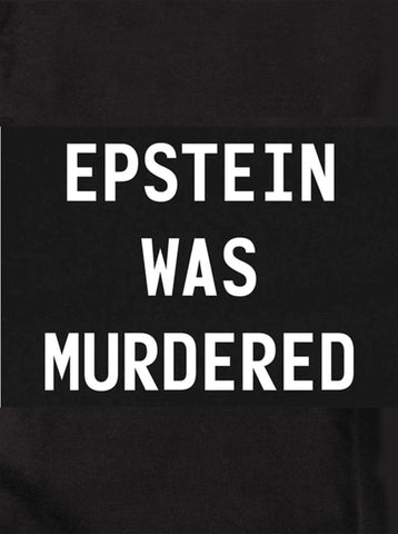 Epstein Was Murdered T-Shirt - Five Dollar Tee Shirts