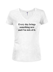 Every day brings something new Juniors V Neck T-Shirt