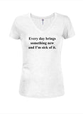 Every day brings something new Juniors V Neck T-Shirt