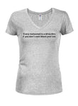 Every restaurant is a drive-thru Juniors V Neck T-Shirt