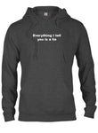 Everything I tell you is a lie T-Shirt