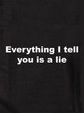 T-shirt Tout ce que je te dis est un mensonge