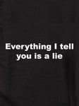 Everything I tell you is a lie Kids T-Shirt
