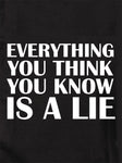 Everything You Think You Know Is A Lie Kids T-Shirt