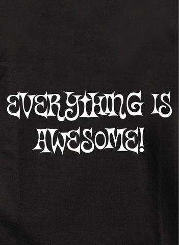 Everything is Awesome! Kids T-Shirt
