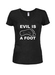 Evil is a Foot Juniors V Neck T-Shirt