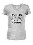 Evil is a Foot Juniors V Neck T-Shirt