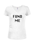 FUND ME Juniors V Neck T-Shirt