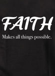 Faith Makes all things possible Kids T-Shirt