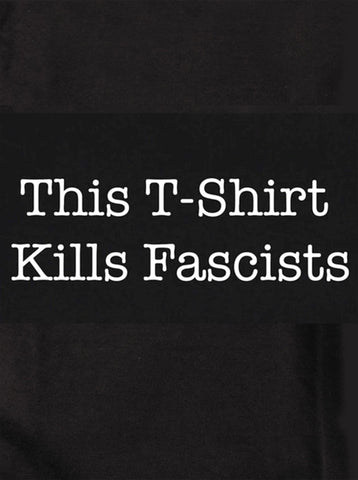 This T-Shirt Kills Fascists T-Shirt - Five Dollar Tee Shirts