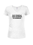 Fat people are harder to kidnap Juniors V Neck T-Shirt