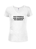 Fat people are harder to kidnap Juniors V Neck T-Shirt