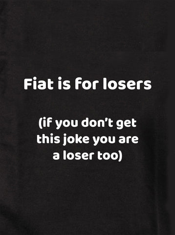 Fiat es para perdedores Camiseta para niños