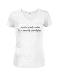 I am Buried Under First World Problems T-Shirt - Five Dollar Tee Shirts