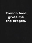 La comida francesa me da la camiseta Crepes