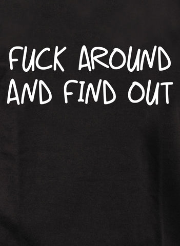 Fuck Around and Find Out Kids T-Shirt