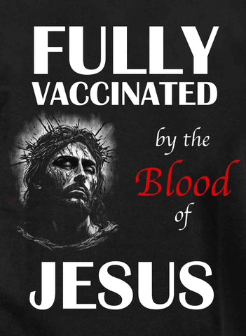 Fully Vaccinated by the Blood of Jesus Kids T-Shirt
