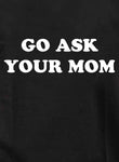 Ve y pregúntale a tu mamá Camiseta para niños