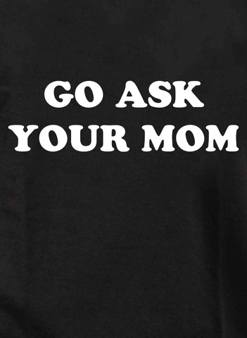 Ve y pregúntale a tu mamá Camiseta para niños