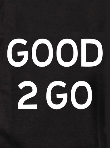 GOOD 2 GO Kids T-Shirt