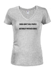 GUNS DON’T KILL PEOPLE ACTUALLY PHYSICS DOES Juniors V Neck T-Shirt