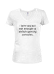 I Love You But Not Enough to Switch Gaming Consoles Juniors V Neck T-Shirt