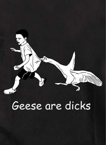 Geese are dicks T-Shirt