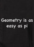 Geometry is as easy as pi Kids T-Shirt
