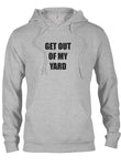 Get Out of My Yard T-Shirt