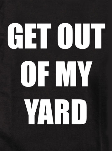 Get Out of My Yard Kids T-Shirt