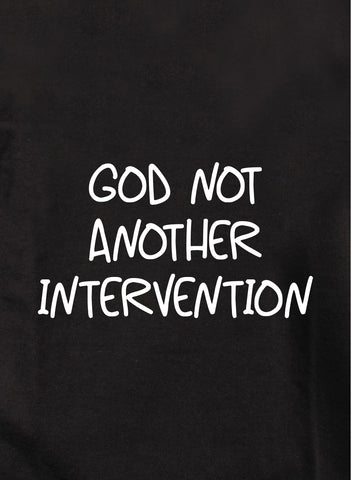 God not another intervention Kids T-Shirt