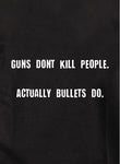 Guns Don't Kill People. Actually Bullets Do T-Shirt