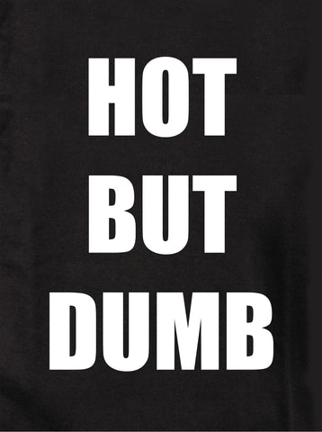 HOT BUT DUMB Kids T-Shirt