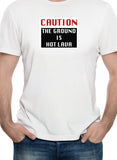 Caution the Ground is Hot Lava T-Shirt