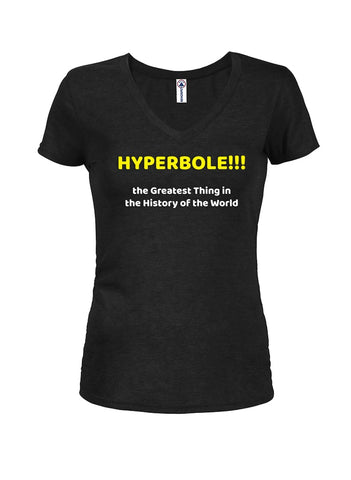 HYPERBOLE!!! the Greatest Thing in the History of the World Juniors V Neck T-Shirt