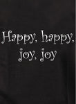 Happy happy joy joy T-Shirt